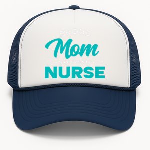 Proud Mom Of An Awesome Nurse Mom Of A Nurse Cute Gift Trucker Hat