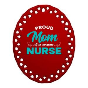 Proud Mom Of An Awesome Nurse Mom Of A Nurse Cute Gift Ceramic Oval Ornament