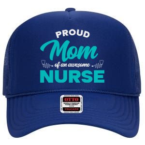 Proud Mom Of An Awesome Nurse Mom Of A Nurse Cute Gift High Crown Mesh Back Trucker Hat