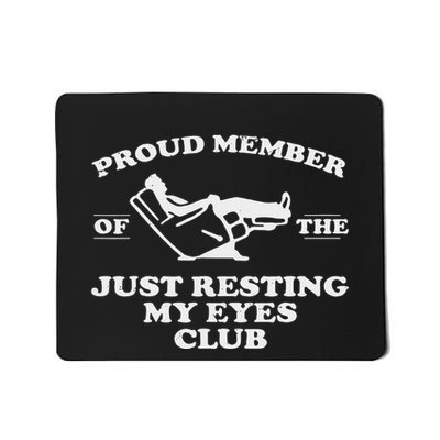 Proud Member Of The Just Resting My Eyes Club Mousepad