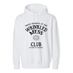 Proud Member Of The Wrinkled Mess Club Garment-Dyed Fleece Hoodie