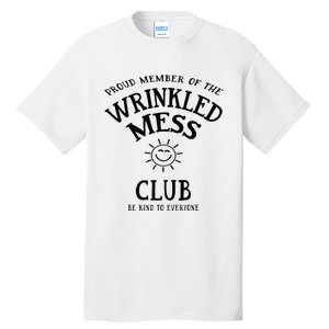 Proud Member Of The Wrinkled Mess Club Tall T-Shirt