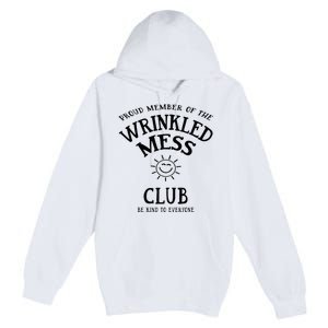 Proud Member Of The Wrinkled Mess Club Premium Pullover Hoodie