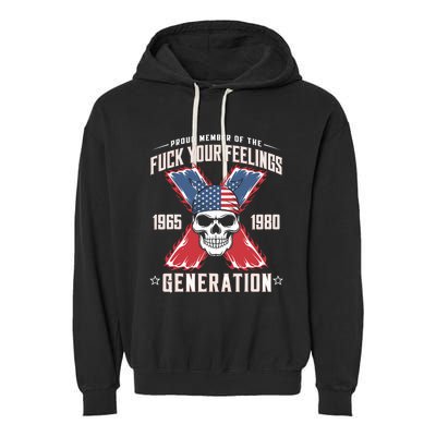 Proud Member Of The Fuck Your Feelings Generation X Garment-Dyed Fleece Hoodie