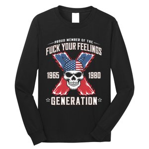 Proud Member Of The Fuck Your Feelings Generation X Long Sleeve Shirt