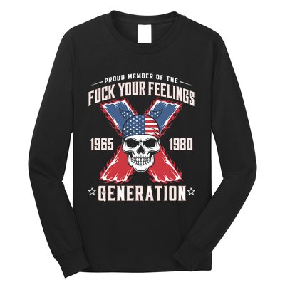 Proud Member Of The Fuck Your Feelings Generation X Long Sleeve Shirt