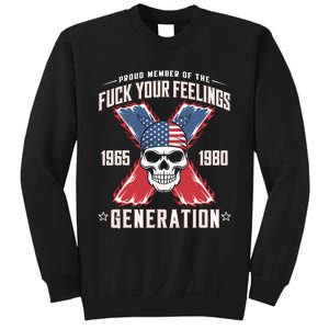 Proud Member Of The Fuck Your Feelings Generation X Sweatshirt