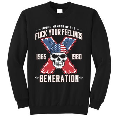 Proud Member Of The Fuck Your Feelings Generation X Sweatshirt