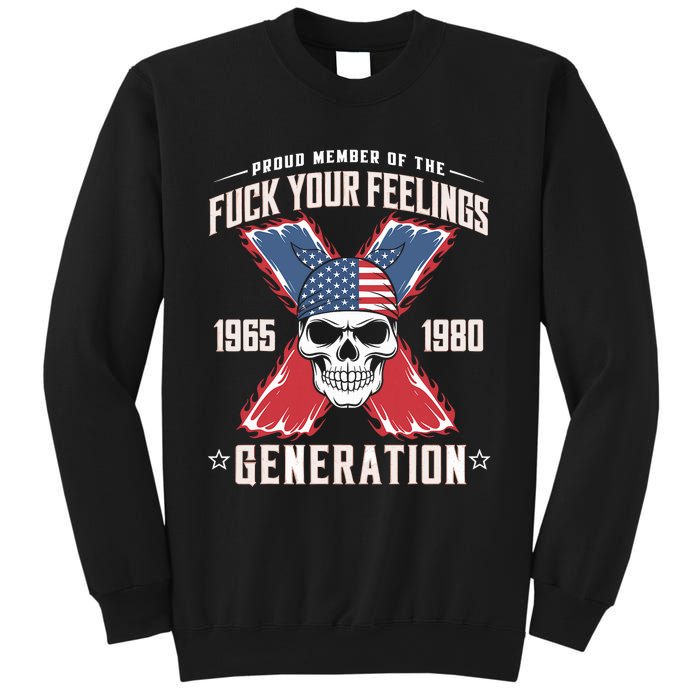 Proud Member Of The Fuck Your Feelings Generation X Sweatshirt