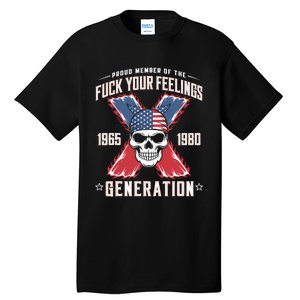 Proud Member Of The Fuck Your Feelings Generation X Tall T-Shirt