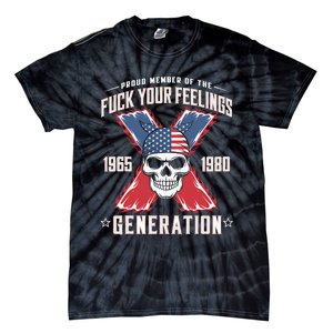 Proud Member Of The Fuck Your Feelings Generation X Tie-Dye T-Shirt