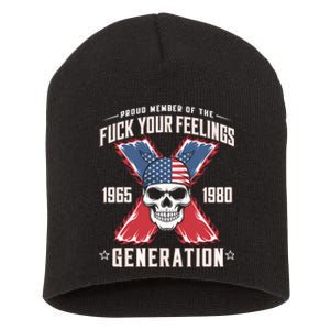 Proud Member Of The Fuck Your Feelings Generation X Short Acrylic Beanie