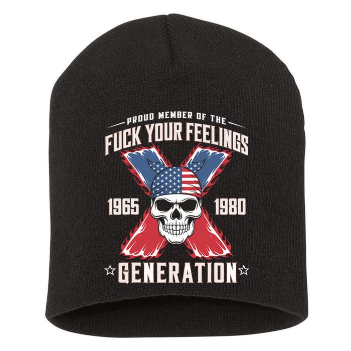 Proud Member Of The Fuck Your Feelings Generation X Short Acrylic Beanie