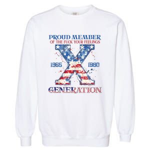 Proud Member Of The Fuck Your Feelings Gen X Usa 4th Of July Garment-Dyed Sweatshirt