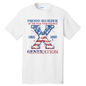 Proud Member Of The Fuck Your Feelings Gen X Usa 4th Of July Tall T-Shirt