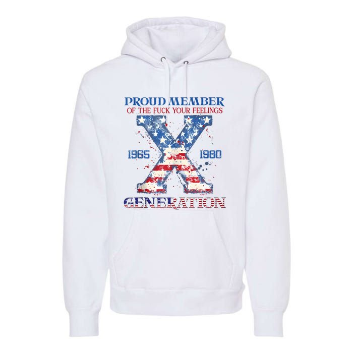 Proud Member Of The Fuck Your Feelings Gen X Usa 4th Of July Premium Hoodie