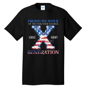 Proud Member Of The Fuck Your Feelings Gen X Usa Tall T-Shirt