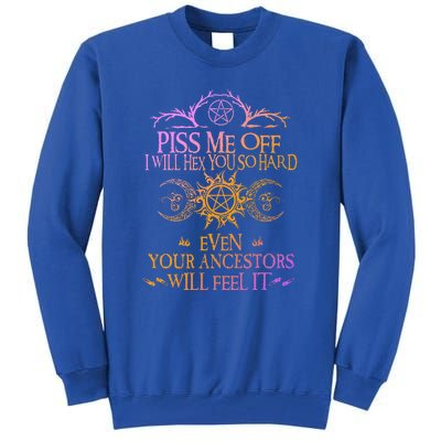 Piss Me Off I Will Hex You So Hard Tall Sweatshirt