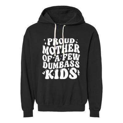 Proud Mother Of A Few Dumb Ass Stepmom Mothers Day Garment-Dyed Fleece Hoodie