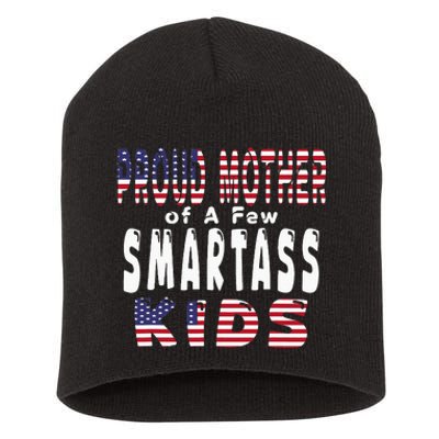 Proud Mother Of A Few Smartass Funny Mothers Day Short Acrylic Beanie