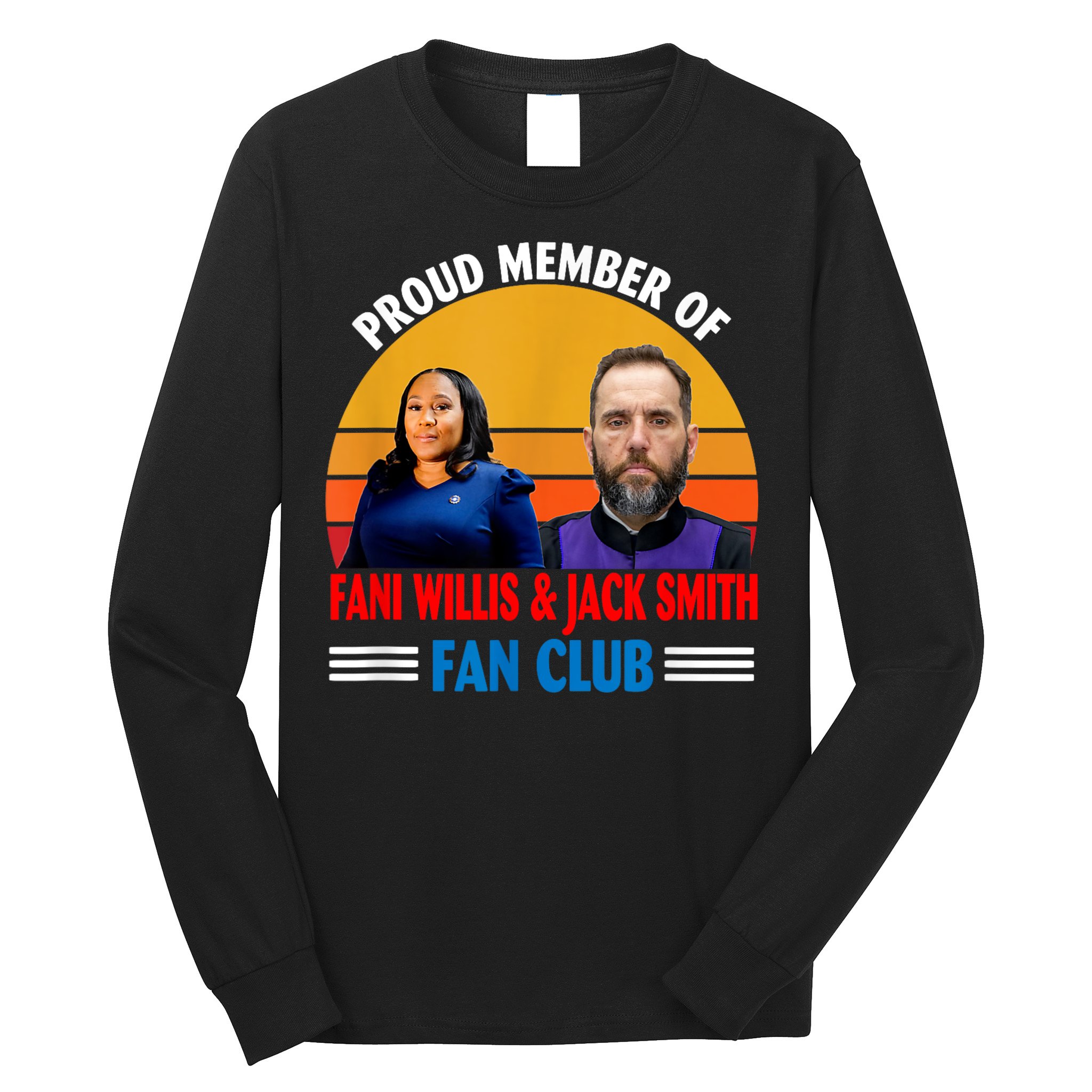 Proud Member Of Fani Willis And Jack Smith Fan Club Long Sleeve Shirt
