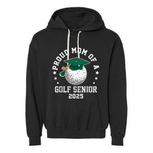 Proud Mom Of A Golf Senior Class Of 2025 Matching Family Garment-Dyed Fleece Hoodie