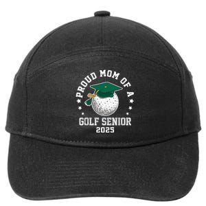 Proud Mom Of A Golf Senior Class Of 2025 Matching Family 7-Panel Snapback Hat