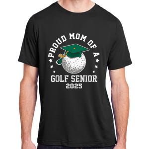 Proud Mom Of A Golf Senior Class Of 2025 Matching Family Adult ChromaSoft Performance T-Shirt