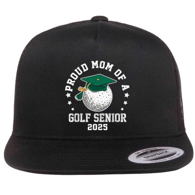 Proud Mom Of A Golf Senior Class Of 2025 Matching Family Flat Bill Trucker Hat