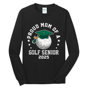 Proud Mom Of A Golf Senior Class Of 2025 Matching Family Tall Long Sleeve T-Shirt