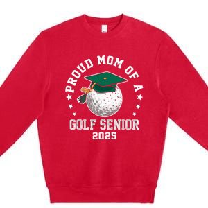 Proud Mom Of A Golf Senior Class Of 2025 Matching Family Premium Crewneck Sweatshirt