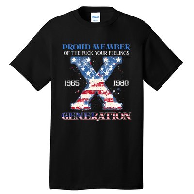 Proud Member Of The Fuck Your Feelings Gen X Usa 4th Of July Tall T-Shirt