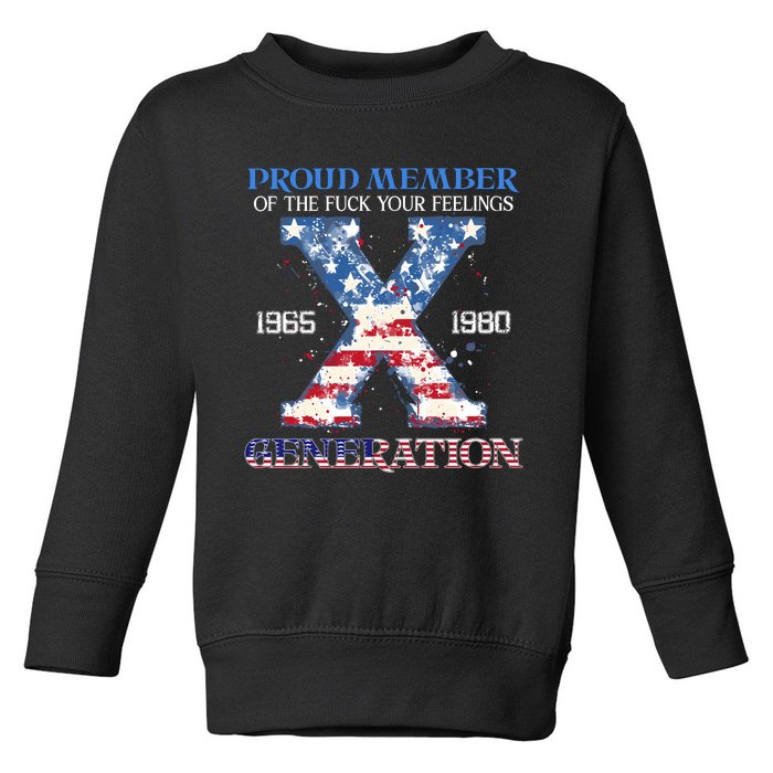 Proud Member Of The Fuck Your Feelings Gen X Usa 4th Of July Toddler Sweatshirt