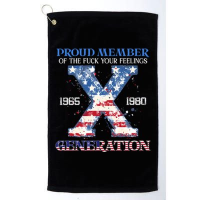 Proud Member Of The Fuck Your Feelings Gen X Usa 4th Of July Platinum Collection Golf Towel