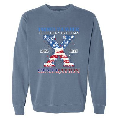 Proud Member Of The Fuck Your Feelings Gen X Usa 4th Of July Garment-Dyed Sweatshirt