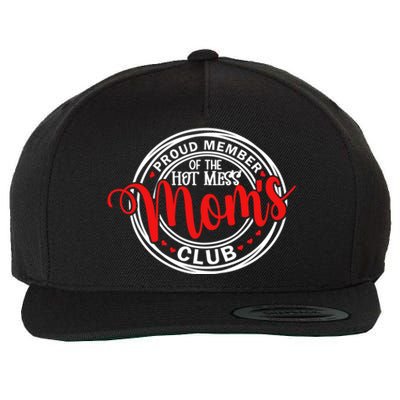 Proud Member Of The Hot Mess Mom's Club Gift Wool Snapback Cap