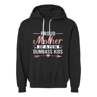 Proud Mother Of A Few Dumbass Garment-Dyed Fleece Hoodie