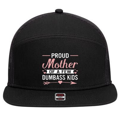 Proud Mother Of A Few Dumbass 7 Panel Mesh Trucker Snapback Hat