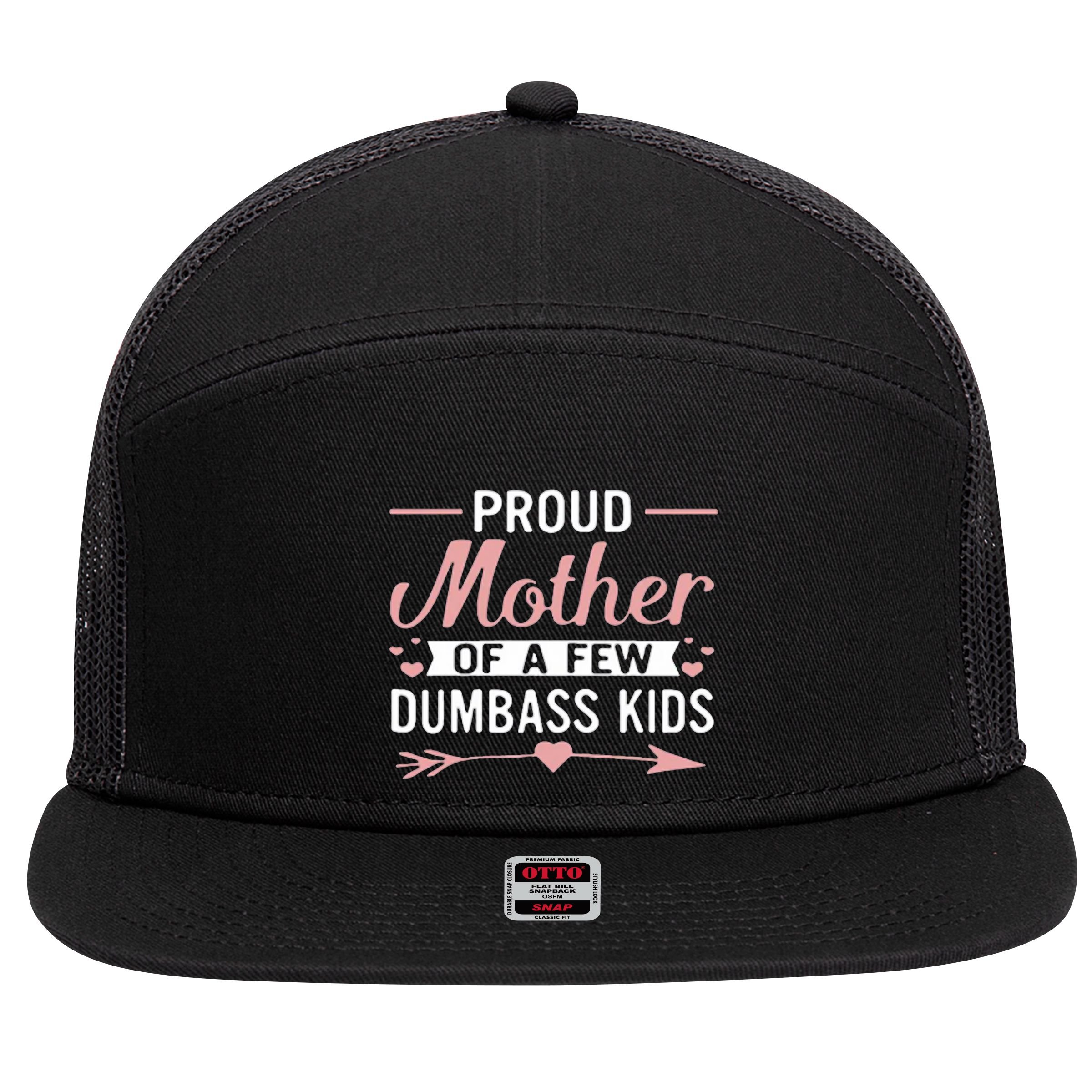 Proud Mother Of A Few Dumbass 7 Panel Mesh Trucker Snapback Hat