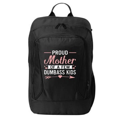Proud Mother Of A Few Dumbass City Backpack