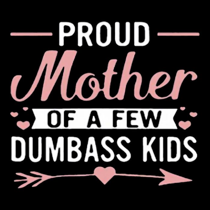 Proud Mother Of A Few Dumbass Backpack
