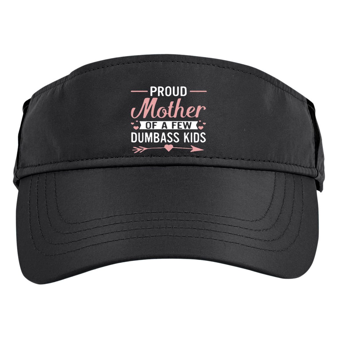 Proud Mother Of A Few Dumbass Adult Drive Performance Visor