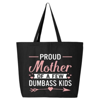 Proud Mother Of A Few Dumbass 25L Jumbo Tote
