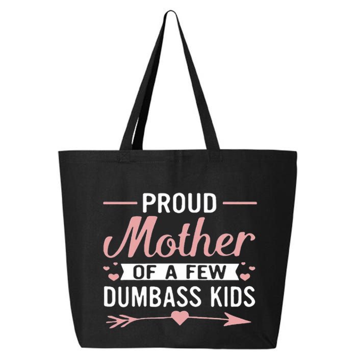 Proud Mother Of A Few Dumbass 25L Jumbo Tote
