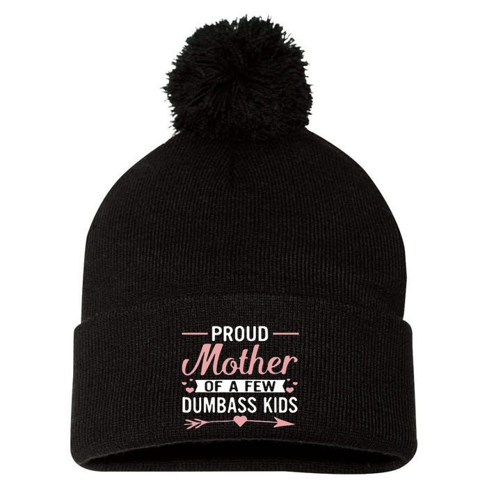 Proud Mother Of A Few Dumbass Pom Pom 12in Knit Beanie