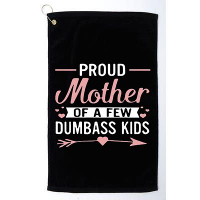 Proud Mother Of A Few Dumbass Golf Towel