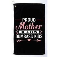 Proud Mother Of A Few Dumbass Golf Towel
