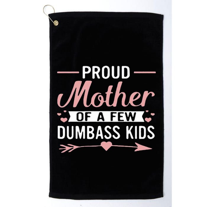Proud Mother Of A Few Dumbass Golf Towel