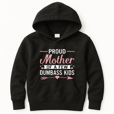 Proud Mother Of A Few Dumbass Kids Hoodie