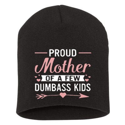 Proud Mother Of A Few Dumbass Short Acrylic Beanie
